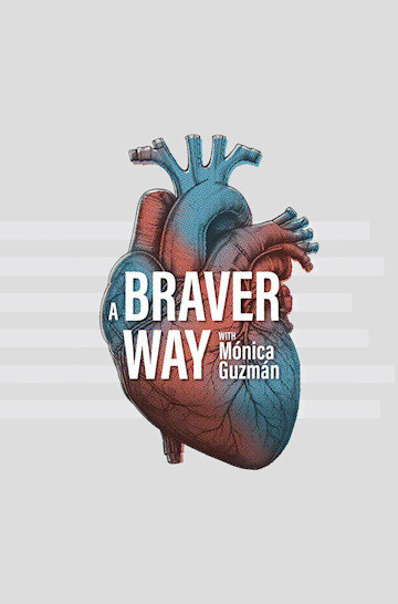 A Braver Way podcast with Monica Guzman